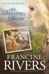 Francine Rivers - Her Daughter's Dream