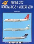 Stewart Wilson - Boeing 707, Douglas Dc-8 &amp; Vickers Vc10. The story of the three pioneer airliners of the modern era.