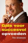 Peter Adriaenssens - Gids voor succesvol opvoeden