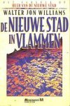 Williams, Walter J. - De Nieuwe Stad in Vlammen