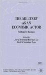 Paes, Wolf-Christian (Editor) - The Military as an Economic Actor: Soldiers in Business (International Political Economy).