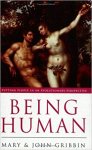 Mary Gribbin; John Gribbin - Being Human. Putting people in an evolutionary perspective