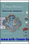 Annemarieke Willemsen, - Back to the schoolyard: the daily practice of medieval and renaissance education.  (studies in european urban history (1100-1800)) (studies in european urban history (1100-1800)