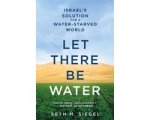 Seth M. Siegel - Let There Be Water Seth M. Siegel - Let There Be Water