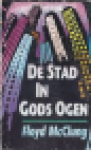 McClung, Floyd - DE STAD IN GODS OGEN