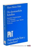 Holz, Hans Heinz. - Die abenteuerliche Rebellion. Bürgerliche Protestbewegungen in der Philosophie :Stirner, Nietzsche, Sartre, Marcuse, Neue Linke.
