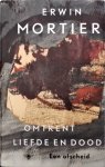 Erwin Mortier - Omtrent liefde en dood