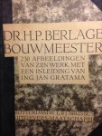 Gratama, Jan (red.) - Dr. H.P. Berlage. Bouwmeester. 230 afbeeldingen van zijn werk met een inleiding