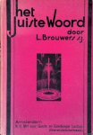 Brouwers, L. - Het Juiste Woord: beteekenis woordenboek der Nederlandsche taal