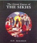 O. P. Ralhan - The Great Gurus of the Sikhs