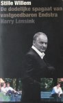 Lensink, Harry - Stille Willem; De dodelijke spagaat van vastgoedbaron Endstra