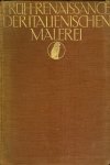 Hamann, Richard - Die Früh-Renaissance Italienischen Malerei