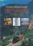 uit het Engels vertaalt door Oostendorp William  en van de Meer Joost en Welter Herman - Wereldberoemde treinreizen / druk 1