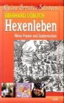 LÖBLICH, EBERHARD - Hexenleben. Weise frauen und Zaubereschen