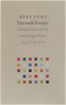 Kees Fens - Dat oude Europa - Nieuwe keuze uit de maandagstukken