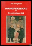 NAAIJKENS, Jan - Noord-Brabant in Grootvaderstijd 1870-1914