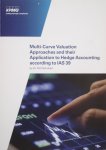 Schubert, Dirk - Multi-Curve Valuation Approaches to Hedge Accounting according to IAS 39. Schubert, Dirk - Multi-Curve Valuation Approaches to Hedge Accounting according to IAS 39.