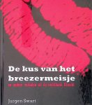 Swart, Jurgen - De kus van het breezermeisje: en andere verhalen uit de rechtbank Utrecht