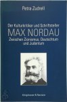 Petra Zudrell - Der Kulturkritiker und Schriftsteller Max Nordau Zwischen Zionismus, Deutschtum und Judentum