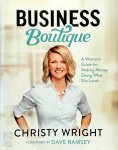 Wright, Christy - Business Boutique A Woman's Guide to Making Money Doing What She Loves