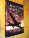 Scott. Tim - Twenty Days in the Reich - three downed RAF aircrew on the run in Germany 1945