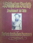 Wilhelm Busch - Berlen deutschen Humors Brachtwerk für Alle . Gesammelte Dichtungen met etwa 400 Originalbildern van Wilhelm Busch