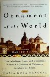 Maria Rosa Menocal 216980 - The Ornament of the World How Muslims, Jews, and Christians Created a Culture of Tolerance in Medieval Spain