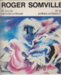 SOMVILLE, ROGER - Roger Somville. 40 ans de peintures politiques / 40 jaar politieke schilderkunst