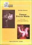 Rotsaert, Katelijne - Tussen Eva en Maria : de vrouw volgens de predikanten van de 17e en 18e eeuw