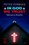 P. Vermaas - In God we trust Geloven in Amerika