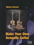 Hiscock, Melvyn - Make Your Own Acoustic Guitar