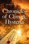 Hans Labohm; Dick Thoenes; Jeroen Hetzler - Chronicles of Climate Hysteria Hans Labohm; Dick Thoenes; Jeroen Hetzler - Chronicles of Climate Hysteria