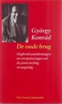 György Konrád, Ineke Molenkamp-wiltink - De oude brug dagboekaantekeningen en overpeinzingen uit de jaren tachtig en negentig