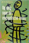 Yvo van Orshoven - Op weg naar de energetische mens Van lijden tot oorspronkelijk gezond zijn