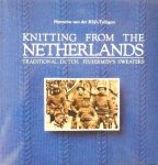 Klift - Tellegen ,  Henriëtte van der. [ isbn 9780852197097 ] - Knitting from the Netherlands . ( Traditional Dutch fishermen's sweaters . ) How rich is the knitting heritage of the Dutch fishing villages! In this book you will discover 40 beautiful sweater designs, each unique to the village from which it comes.