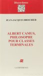 CAMUS, A., BROCHIER, J.J. - Albert Camus philosophe pour classes terminales.