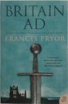Francis Pryor - Britain A.D. A Quest for Arthur, England And the Anglo-Saxons
