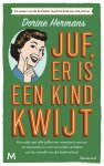 Dorine Hermans - Juf, er is een kind kwijt Een ode aan alle juffen en meesters van nu: verrassende en ontroerende verhalen uit de wereld van de basisschool