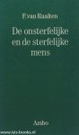 RAALTEN, F. VAN - De onsterfelijke en de sterfelijke mens.