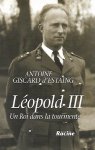 GISCARD d'ESTAING Antoine - Léopold III. Un roi dans la tourmente.