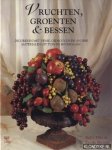 Ellis, Kally & Moroni, Ercole - Vruchten, groenten & bessen. Decoreren met verse, gedroogde en andere materialen uit tuin en boomgaard