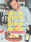 Keuken, Teun van de - Dit is geen dieetboek. Je hoeft niet op dieet, dat heeft Teun al gedaan: de populairste diëten ontrafeld