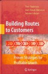 Raulerson, Peter / Malraison, Jean-Claude / Leboyer, Antoine - Building Routes to Customers. Proven Strategies for Profitable Growth