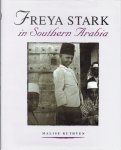 Ruthven, Malise - Freya Stark in Southern Arabia.