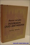 DE LATTIN, Amand. - DOORHEEN OUD-ANTWERPEN. GIDS EN INVENTARIS VAN HET HEDENDAAGSCHE OUD-ANTWERPEN.
