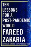 Fareed Zakaria - Ten Lessons for a Post–Pandemic World