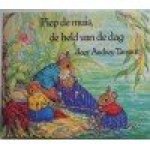 Tarrant, Audrey - Piep de muis de held van de dag Tarrant, Audrey - Piep de muis de held van de dag
