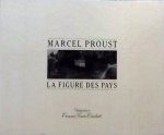 Proust, Marcel. / Bouchart, Francois Xavier. (foto's) - Marcel Proust. La Figure Des Pays