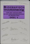  - Biografisch Woordenboek Van Het Socialisme En De Arbeidersbeweging In Nederland / 6