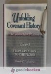 Hoeksema, Homer C. - Unfolding Covenant History, volume 1 --- Form Creation to the flood. An Exposition of the Old Testament